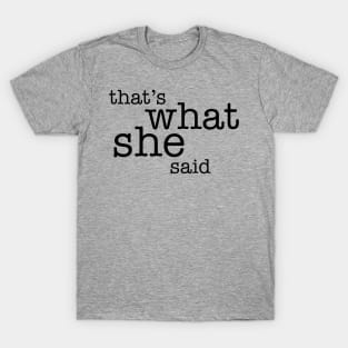 That's what she said office T-Shirt